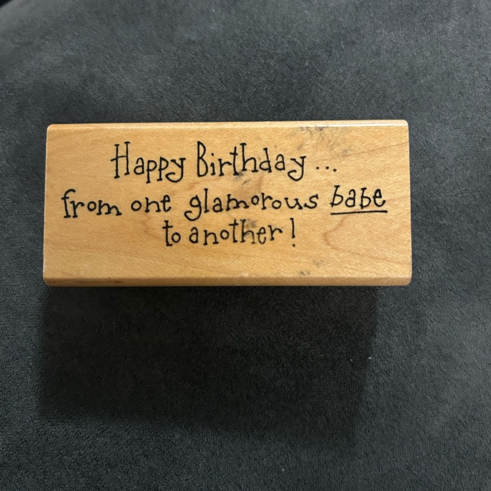 Happy Birthday Wooden Stamp - 'from one glamorous babe to another'